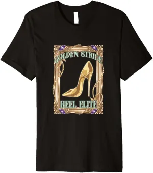 High Heels Golden Stride Heel Elite Glam Fashion Lovers Premium T-Shirt